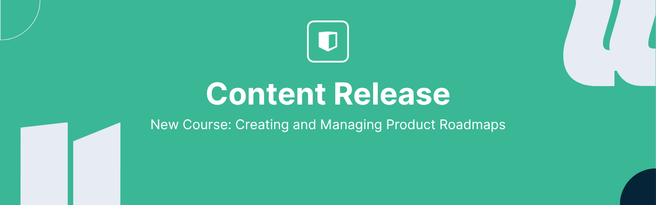 New Course: Creating and Managing Product Roadmaps